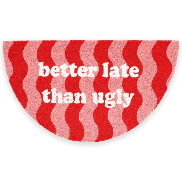 Fußmatte "Better late than ugly" Halbkreis